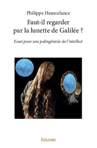 Image de Faut il regarder par la lunette de galilée ?