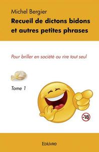 Image de Recueil de dictons bidons et autres petites phrases