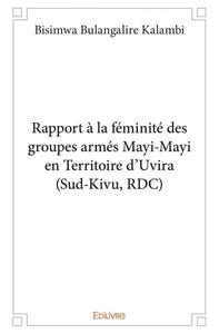 Image de Rapport à la féminité des groupes armés mayi mayi en territoire d'uvira (sud kivu, rdc)