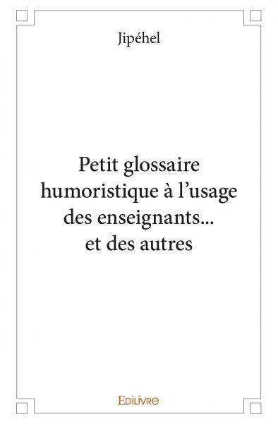 Image de Petit glossaire humoristique à l’usage des enseignants… et des autres