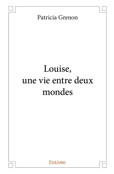 Image de Louise, une vie entre deux mondes