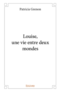 Image de Louise, une vie entre deux mondes
