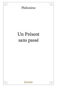 Image de Un présent sans passé