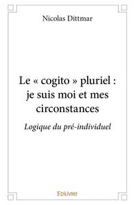 Image de Le « cogito » pluriel : je suis moi et mes circonstances