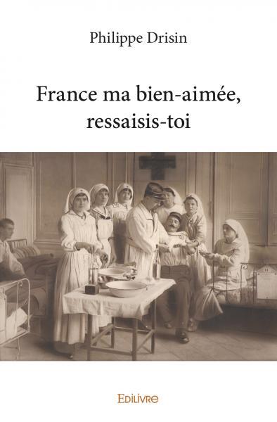 Picture of France ma bien aimée, ressaisis toi