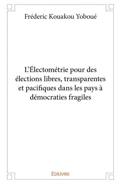 Picture of L’électométrie pour des élections libres, transparentes et pacifiques dans les pays à démocraties fragiles
