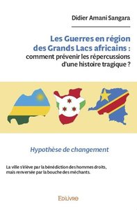 Picture of Les guerres en région des grands lacs africains : comment prévenir les répercussions d’une histoire tragique ?