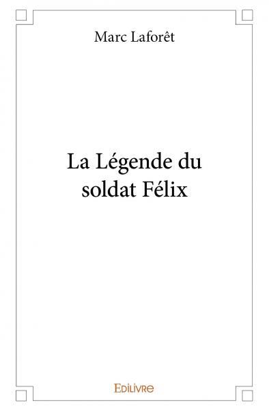 Image de La légende du soldat félix