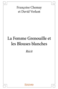 Picture of La Femme Grenouille et les Blouses blanches