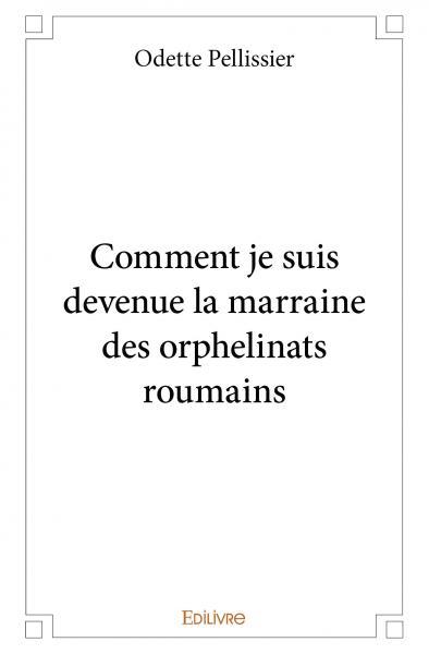 Picture of Comment je suis devenue la marraine des orphelinats roumains