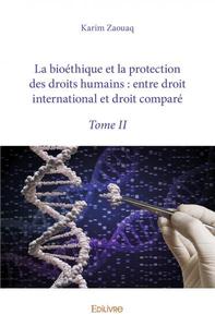 Image de La bioéthique et la protection des droits humains : entre droit international et droit comparé