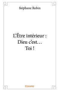 Image de L'Être intérieur : Dieu c'est... Toi !