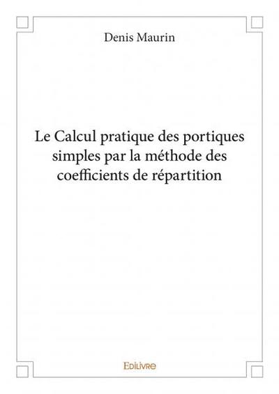 Image de Le calcul pratique des portiques simples par la méthode des coefficients de répartition