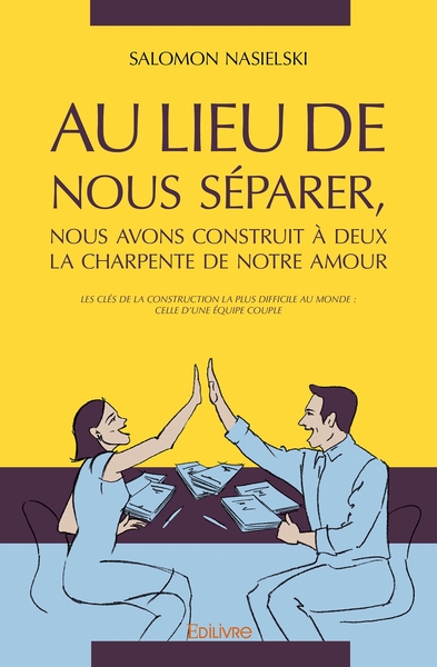 Picture of Au lieu de nous séparer, nous avons construit à deux la charpente de notre amour