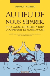 Picture of Au lieu de nous séparer, nous avons construit à deux la charpente de notre amour