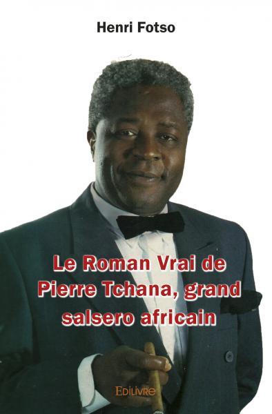 Image de Le roman vrai de pierre tchana, grand salsero africain