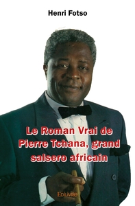 Picture of Le Roman Vrai de Pierre Tchana, grand salsero africain