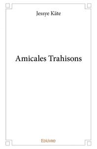 Image de Amicales trahisons