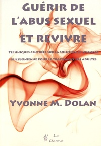 Image de GUERIR DE L'ABUS SEXUEL ET REVIVRE. TECHNIQUES CENTREES SUR LA SOLUTION ET HYPNO