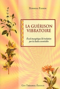 Image de La guerison vibratoire - Eveil énergétique & évolutions par des huiles essentielles