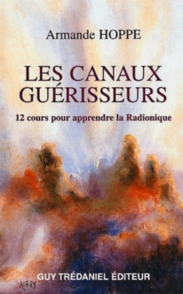 Image de Les canaux guérisseurs - 12 cours pour apprendre la Radionique