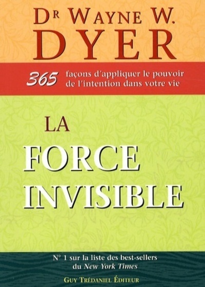 Picture of La force invisible - 365 façons d'appliquer le pouvoir de l'intention dans votre vie
