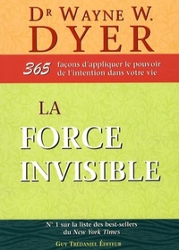 Picture of La force invisible - 365 façons d'appliquer le pouvoir de l'intention dans votre vie