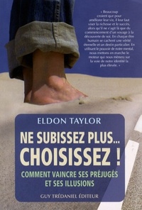 Picture of Ne Subissez plus Choisissez ! - Comment vaincre ses préjugés et ses illusions