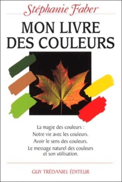 Image de Mon livre des couleurs - la magie des couleurs : notre vie avec les couleurs. Avoir le sens des coul
