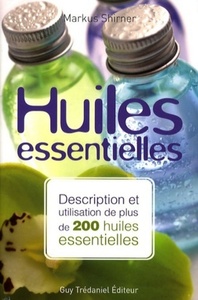 Image de Huiles essentielles - Description et utilisation de plus de 200 huiles essentielles