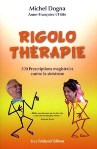 Image de Rigolo therapie - 300 prescriptions magistrales contre la sinistrose