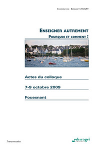 Image de Enseigner autrement : Pourquoi ? Comment ? : Actes du colloque du 7-9 octobre 2009