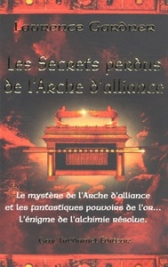 Picture of Les secrets perdus de l'arche d'alliance - Le mystère de L'Arche de l'alliance et les fantastiques