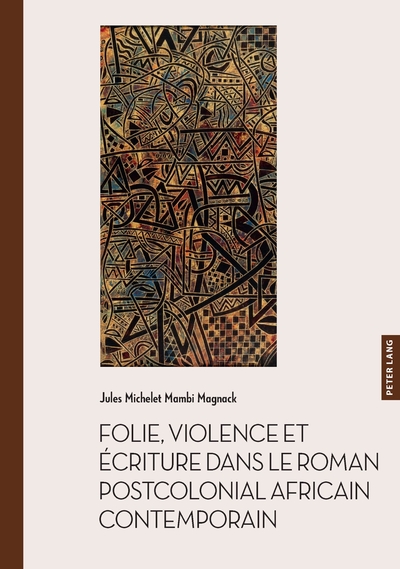 Image de Folie, violence et écriture dans le roman postcolonial africain contemporain