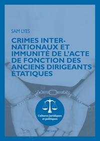 Picture of Crimes internationaux et immunité de l'acte de fonction des anciens dirigeants étatiques
