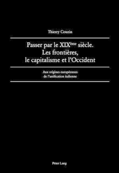 Picture of Passer par le XIX ème  siècle. Les frontières, le capitalisme et l'Occident