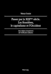 Picture of Passer par le XIX ème  siècle. Les frontières, le capitalisme et l'Occident