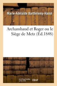 Image de Archambaud et Roger ou le Siège de Metz