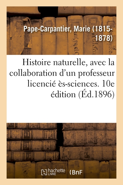 Image de Histoire naturelle, avec la collaboration d'un professeur licencié ès-sciences. 10e édition
