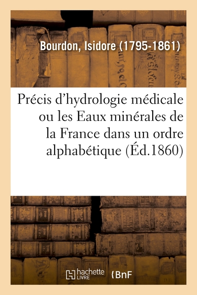 Image de Précis d'hydrologie médicale ou les Eaux minérales de la France dans un ordre alphabétique