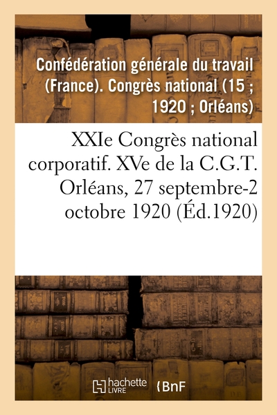 Picture of XXIe Congrès national corporatif. XVe de la C.G.T., compte-rendu des travaux