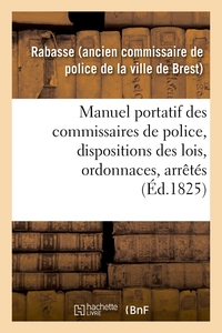 Picture of Manuel portatif des commissaires de police, contenant sommairement, et par ordre alphabétique