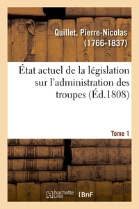 Picture of État actuel de la législation sur l'administration des troupes. Tome 1
