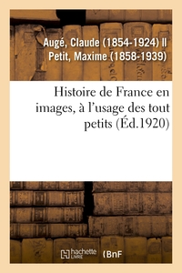 Image de Histoire de France en images, à l'usage des tout petits. Grands faits, anecdotes, images
