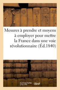 Picture of Mesures à prendre et moyens à employer pour mettre la France dans une voie révolutionnaire