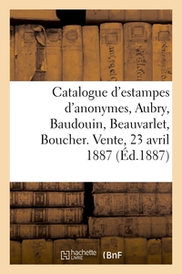 Image de Catalogue d'estampes : anonymes, Aubry, Baudouin, Beauvarlet, Boucher, Cathelin, Choffard
