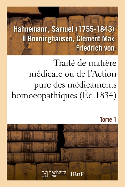 Picture of Traité de matière médicale ou de l'Action pure des médicaments homoeopathiques. Tome 1