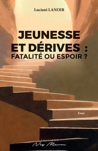 Image de JEUNESSE ET DÉRIVES : FATALITÉ OU ESPOIR ?