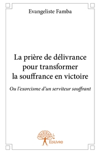 Picture of La prière de délivrance pour transformer la souffrance en victoire