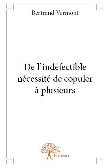 Image de De l'indéfectible nécessité de copuler à plusieurs